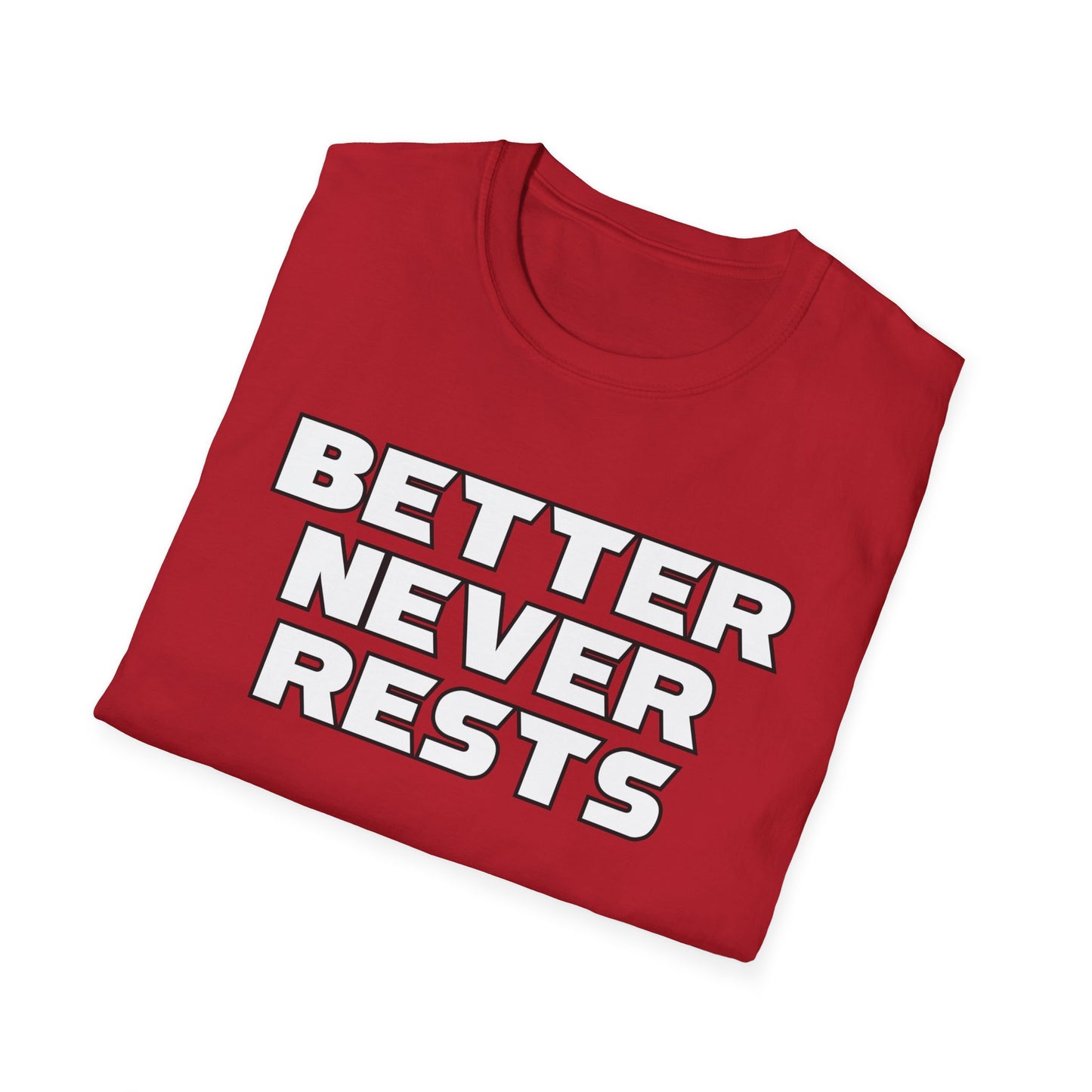 Better Never Rests Softstyle T-Shirt
