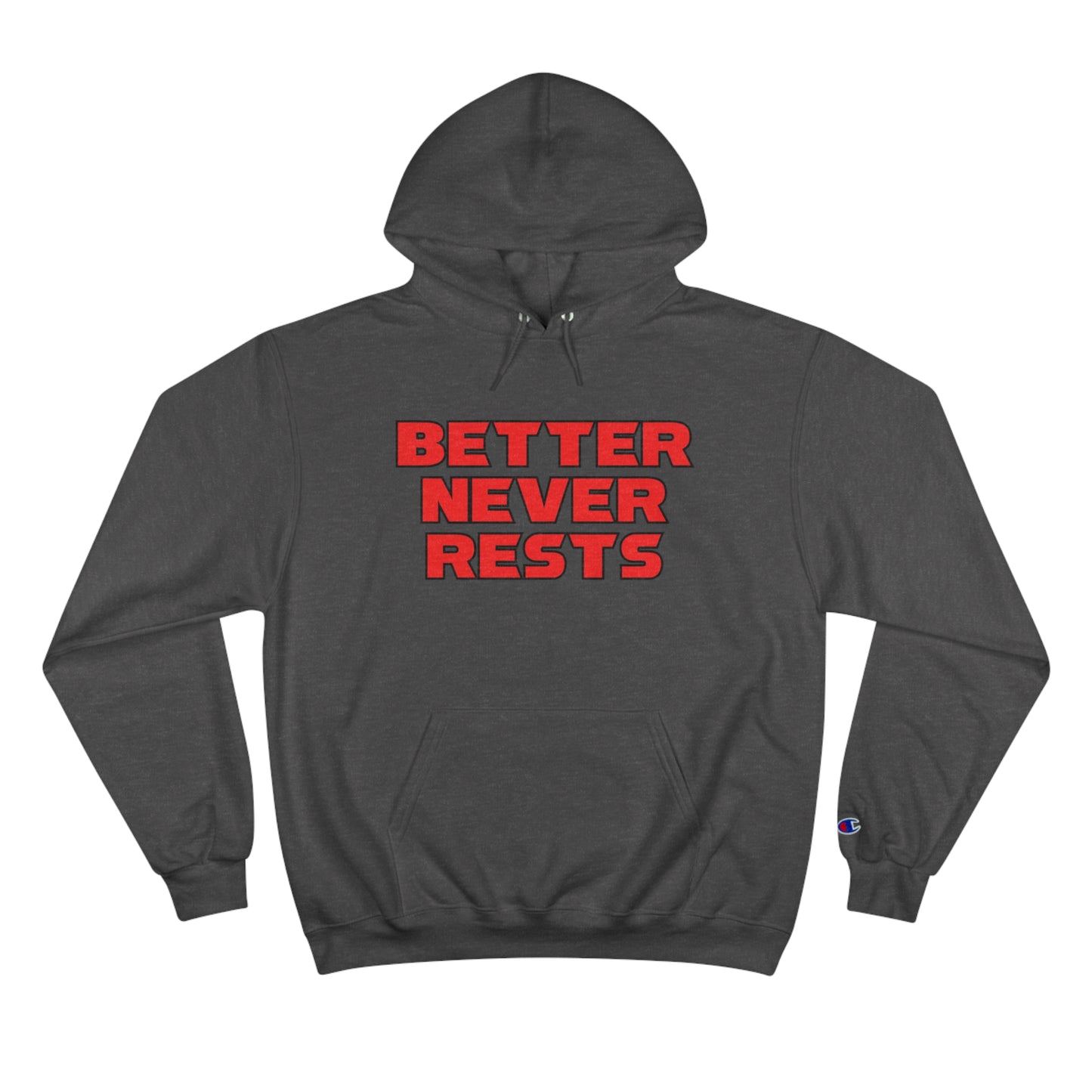 Better Never Rests Champion Hoodie