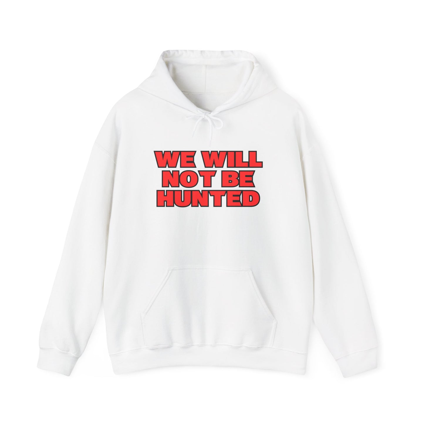 We Will Not Be Hunted Hoodie