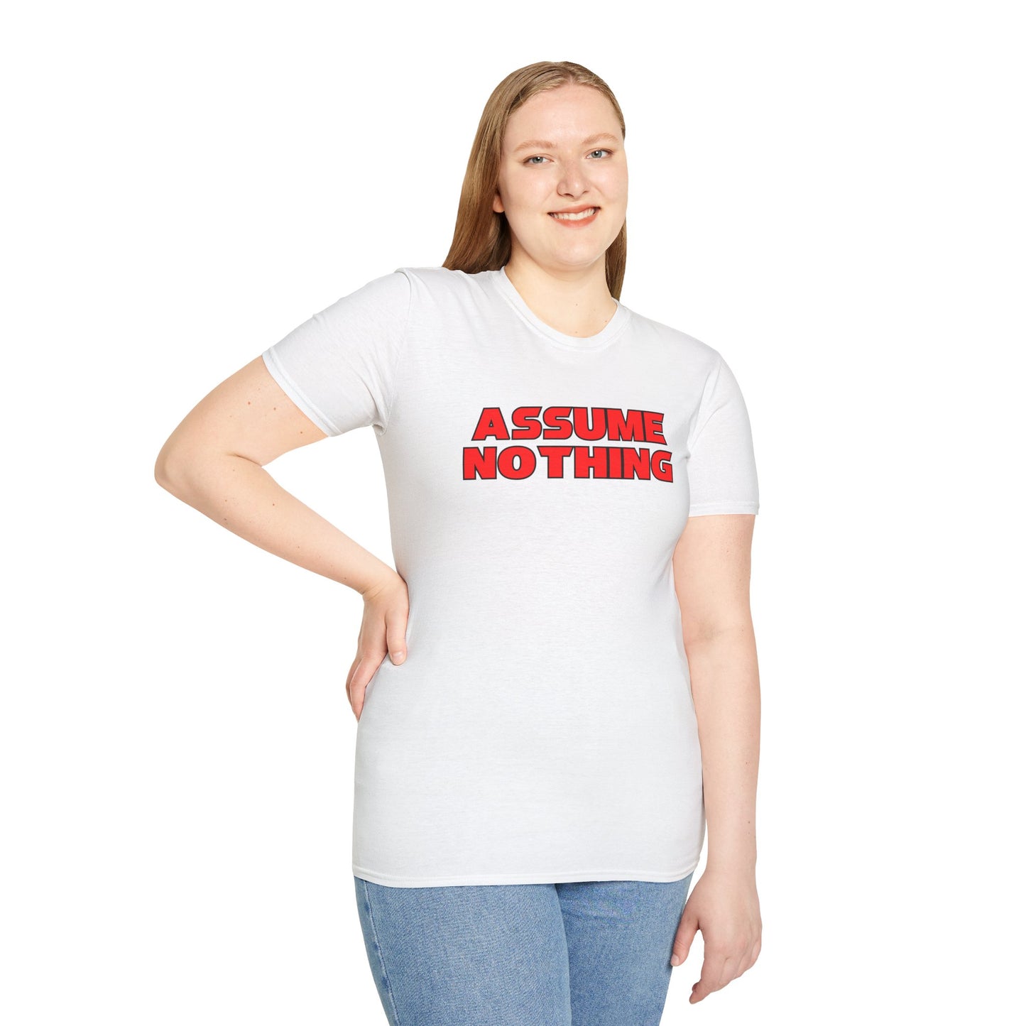 ASSUME NOTHING T-Shirt