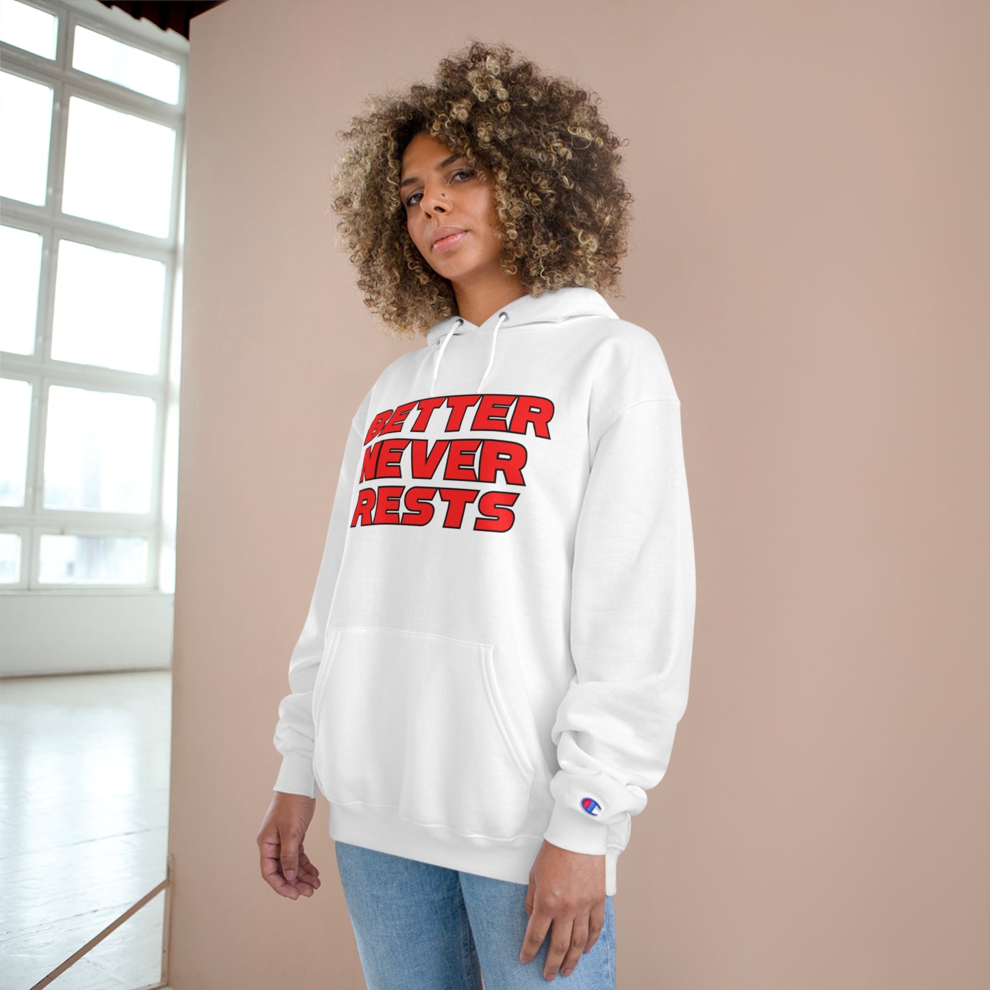 Better Never Rests Champion Hoodie