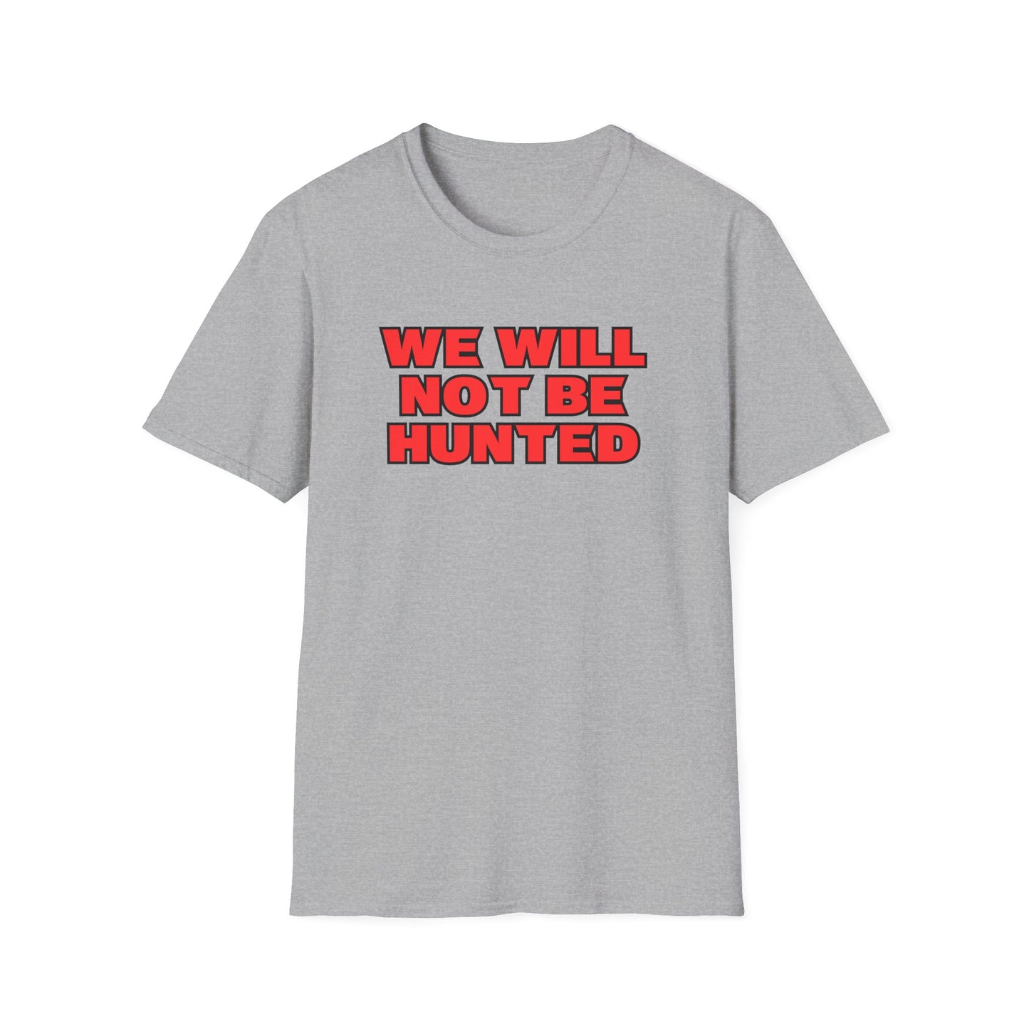 We Will Not Be Hunted T-Shirt