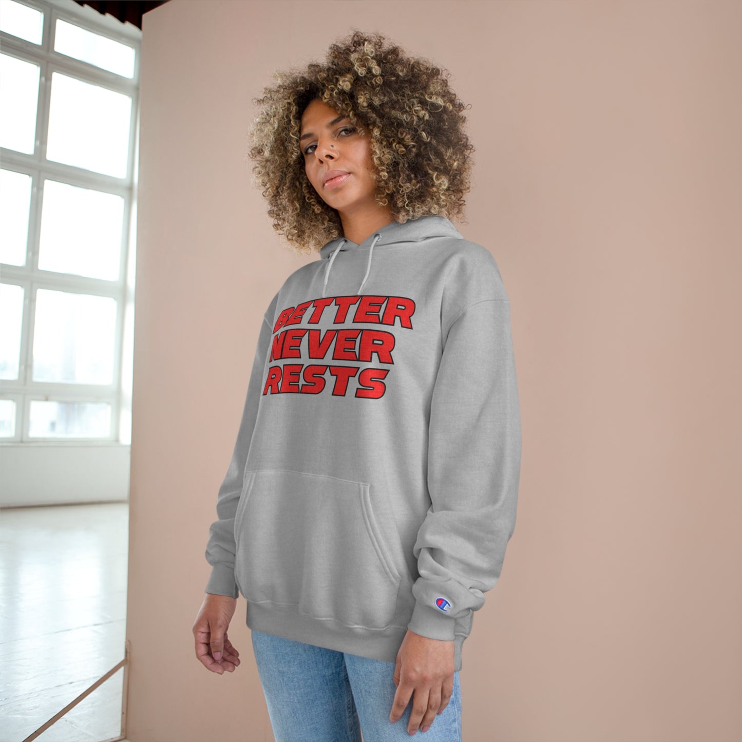 Better Never Rests Champion Hoodie