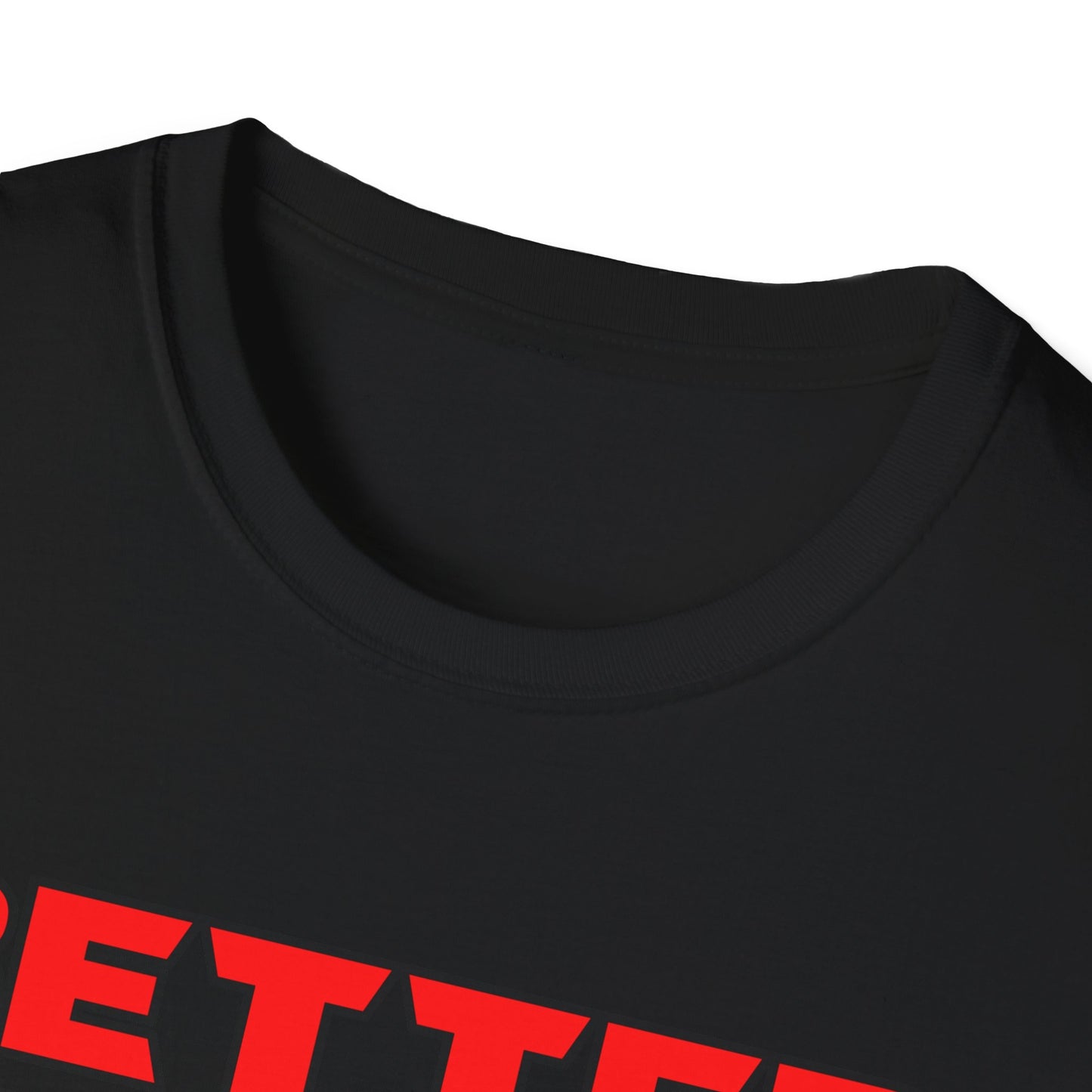 Better Never Rests Softstyle T-Shirt