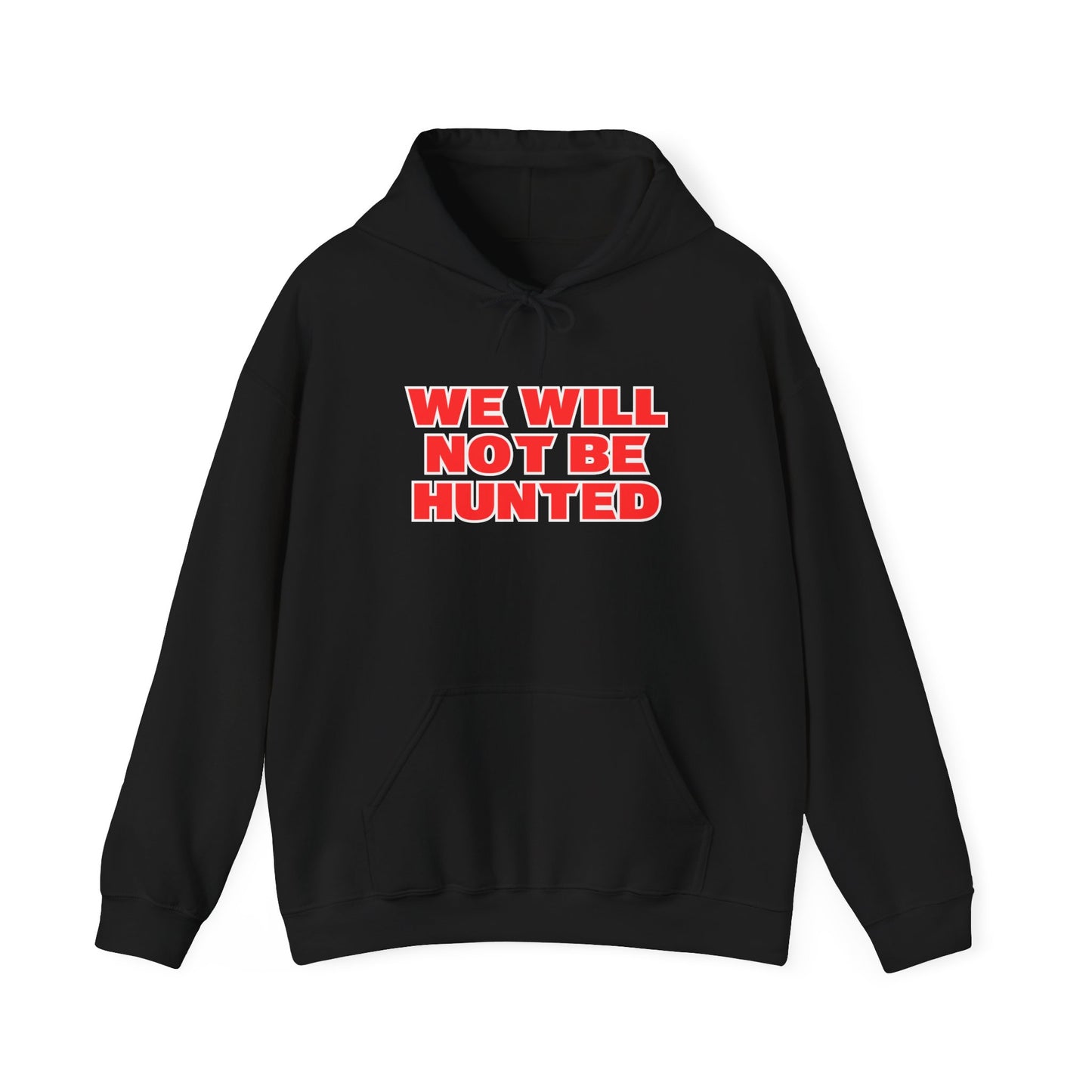 We Will Not Be Hunted Hoodie