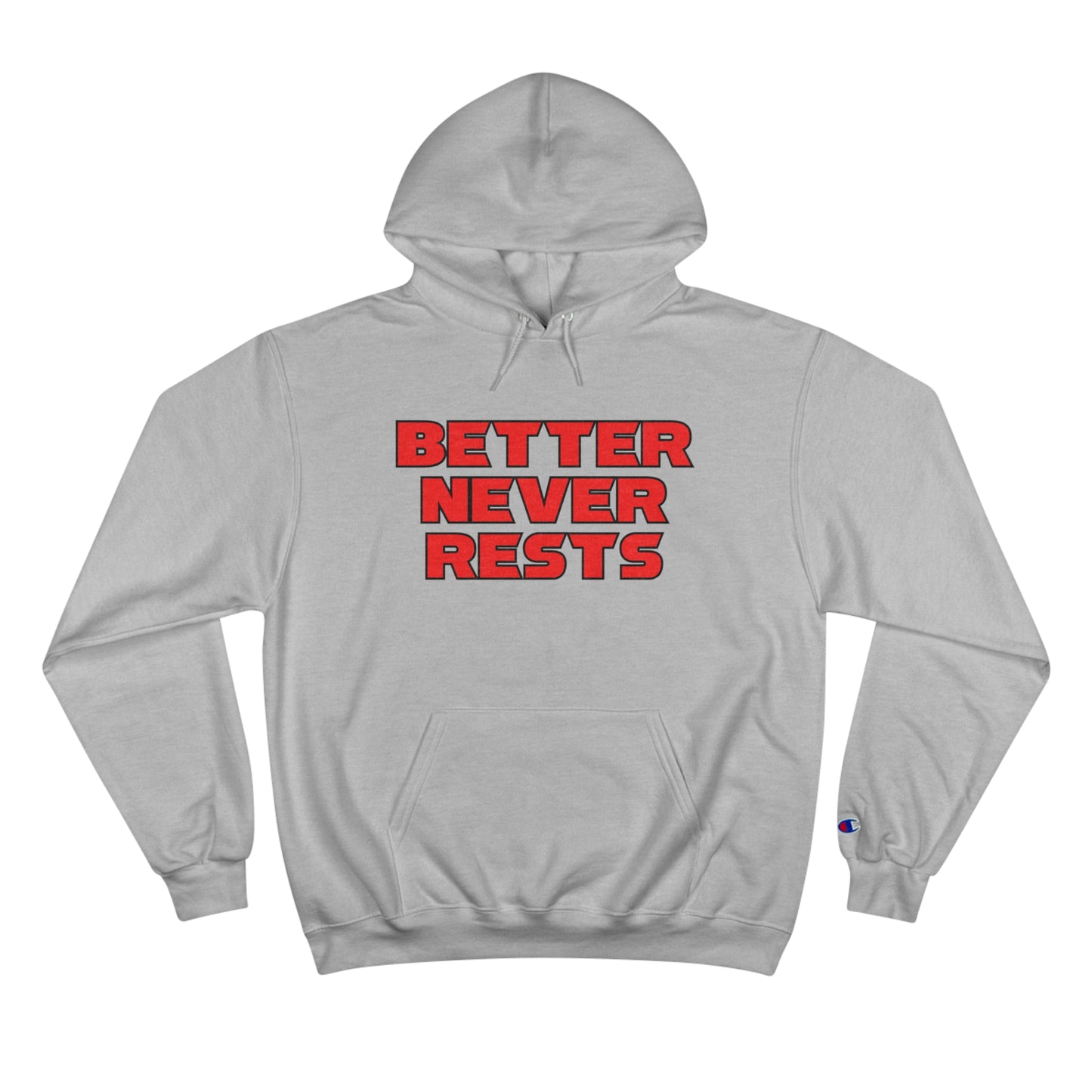 Better Never Rests Champion Hoodie