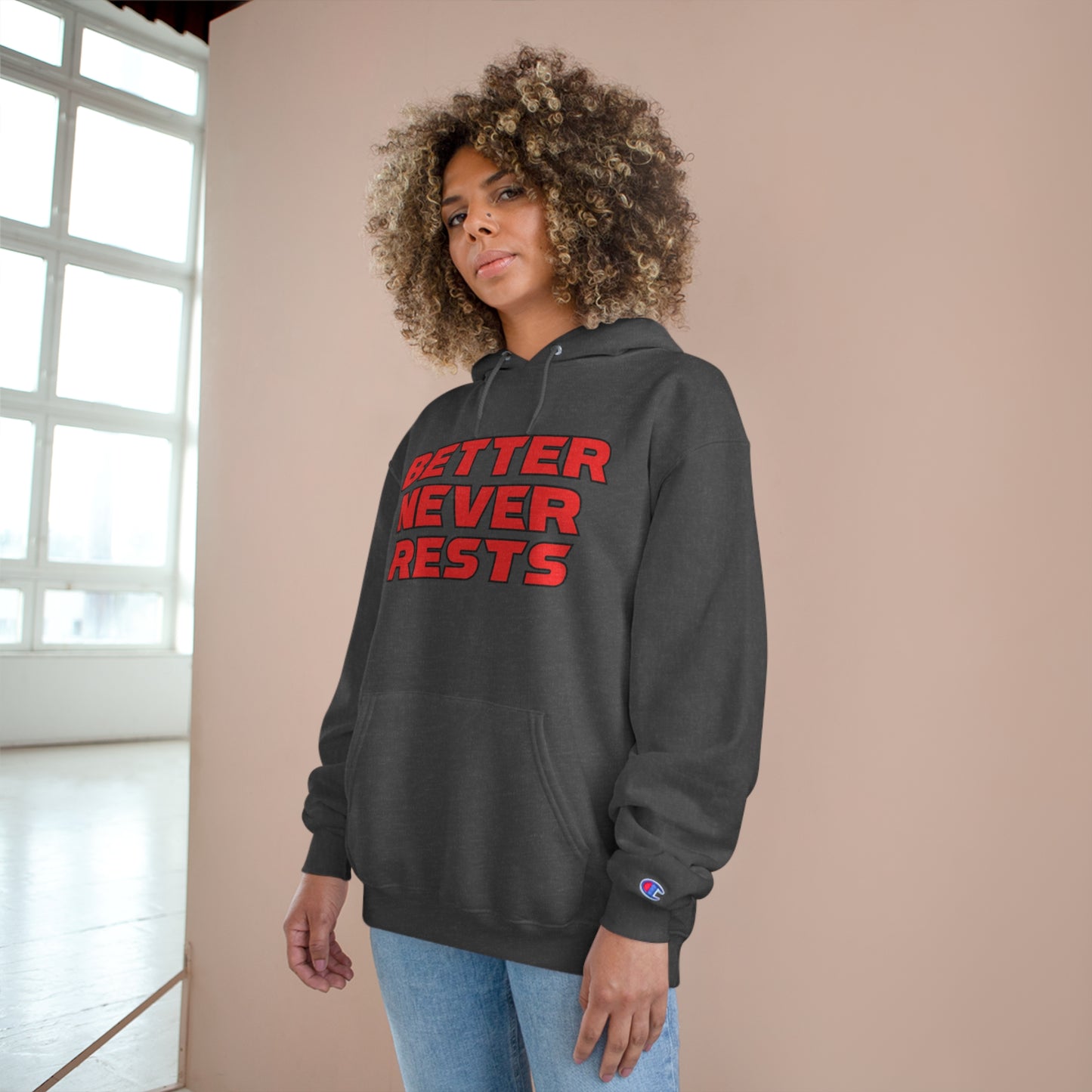 Better Never Rests Champion Hoodie