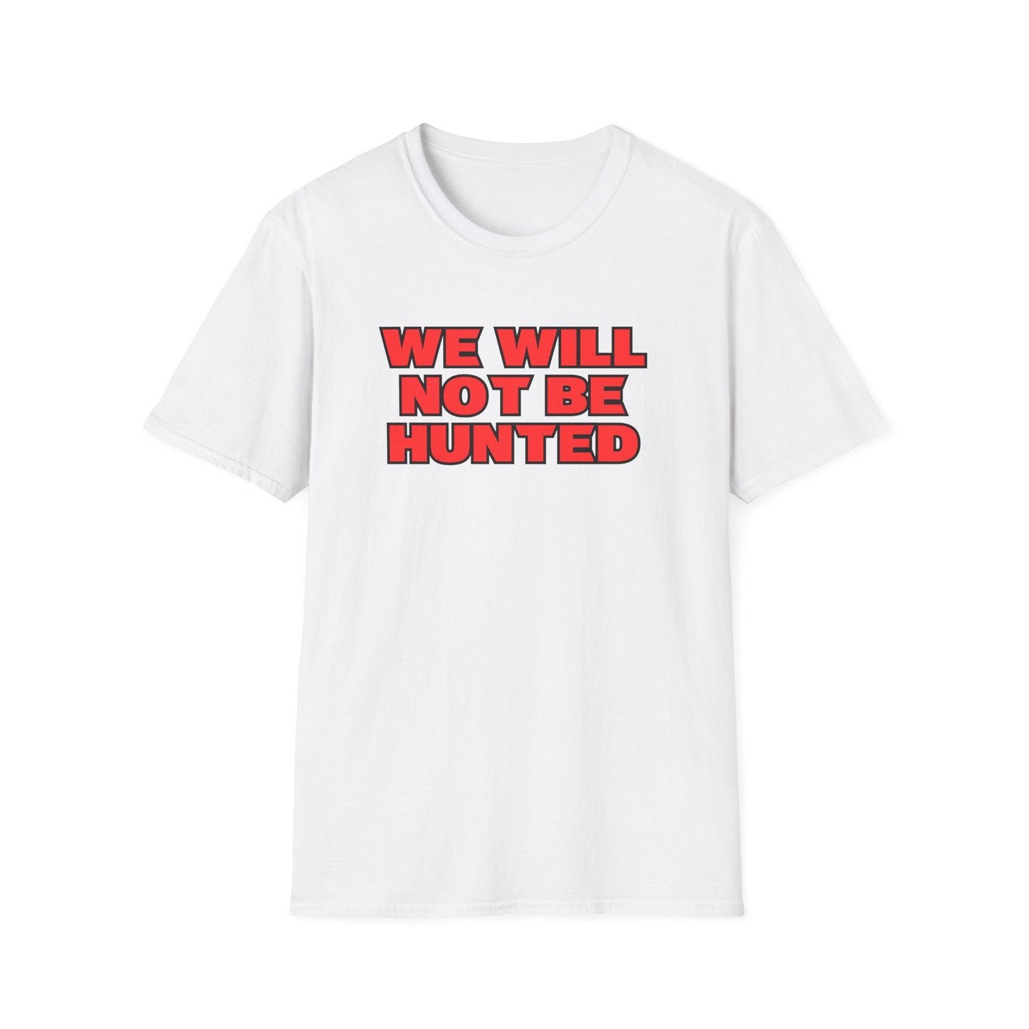 We Will Not Be Hunted T-Shirt