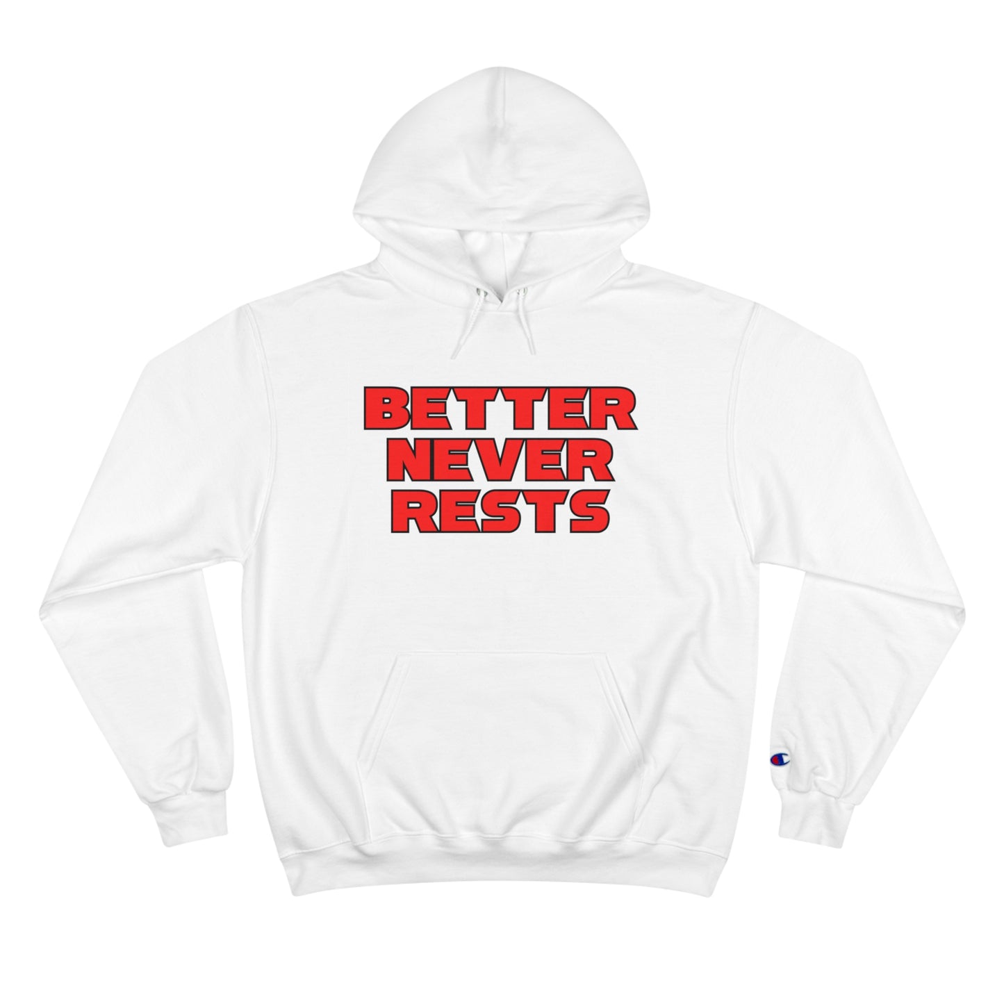 Better Never Rests Champion Hoodie