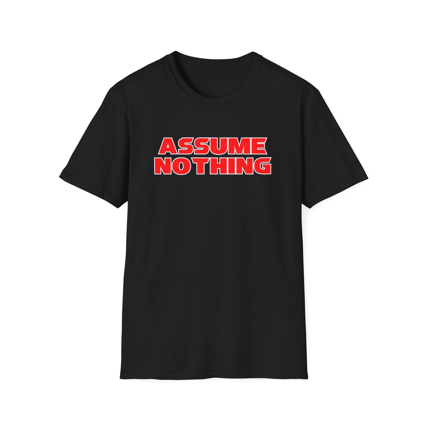 ASSUME NOTHING T-Shirt