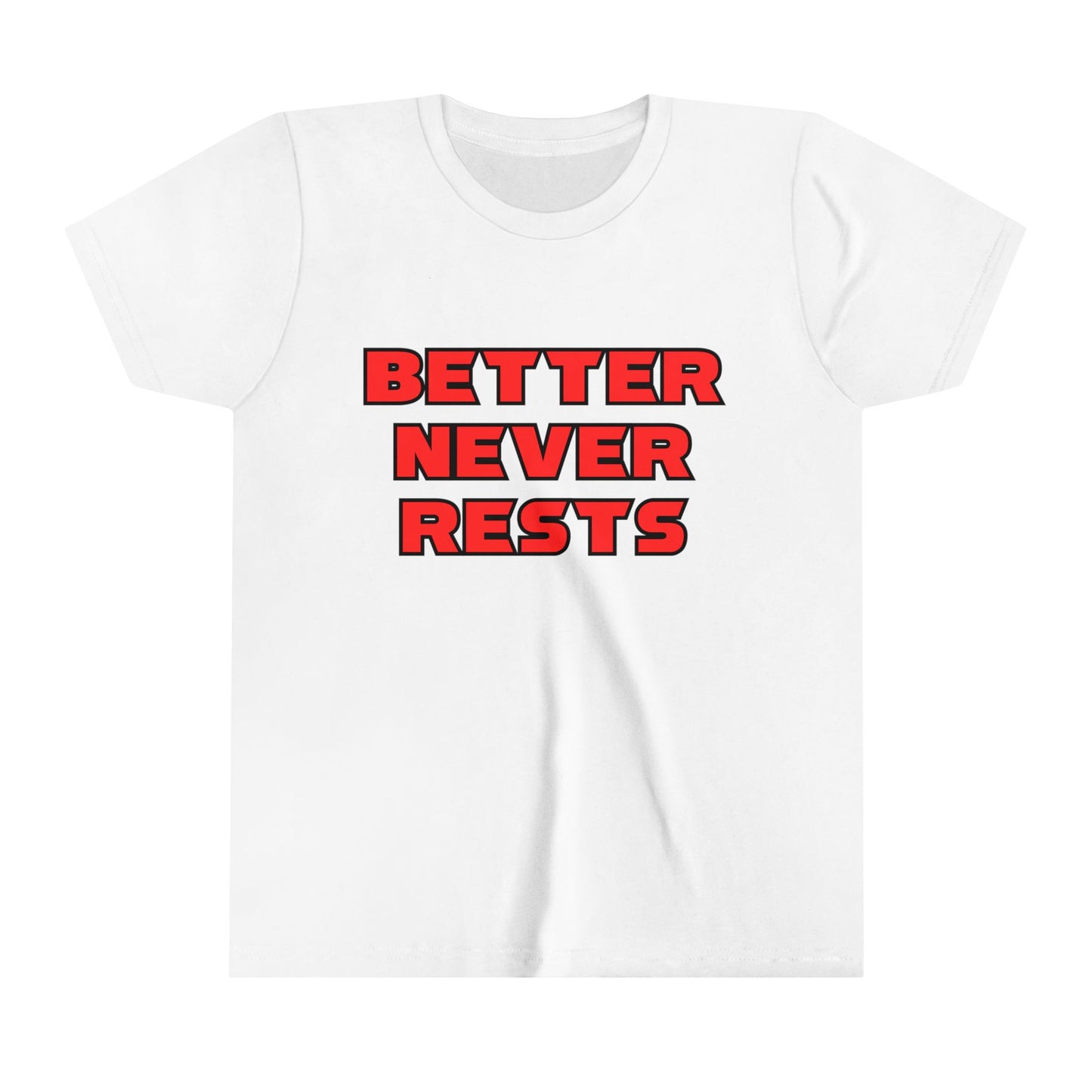 Better Never Rests Youth T-Shirt
