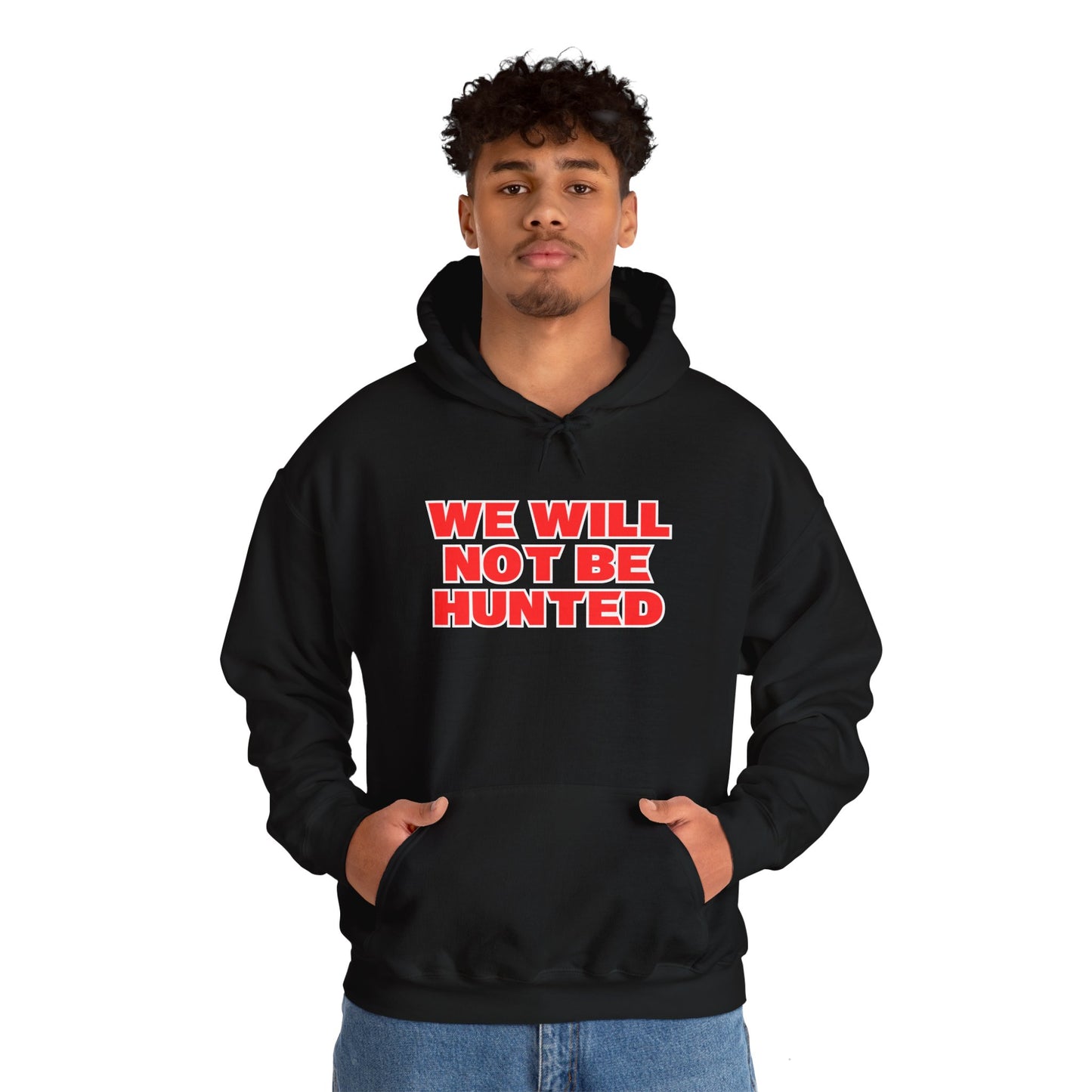 We Will Not Be Hunted Hoodie