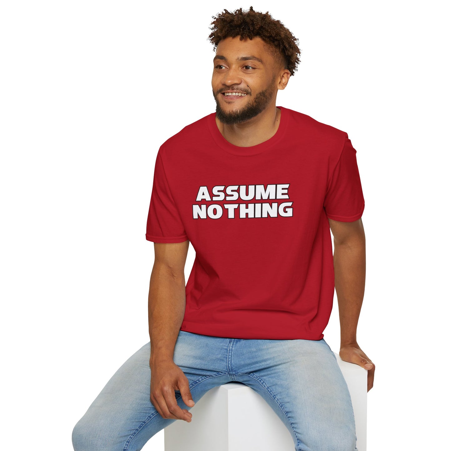 ASSUME NOTHING T-Shirt
