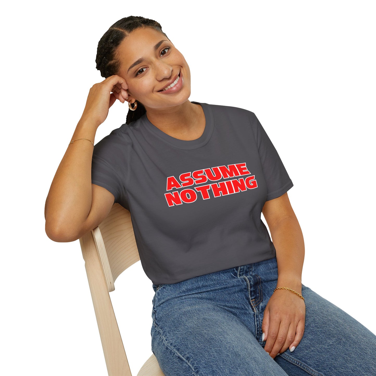 ASSUME NOTHING T-Shirt