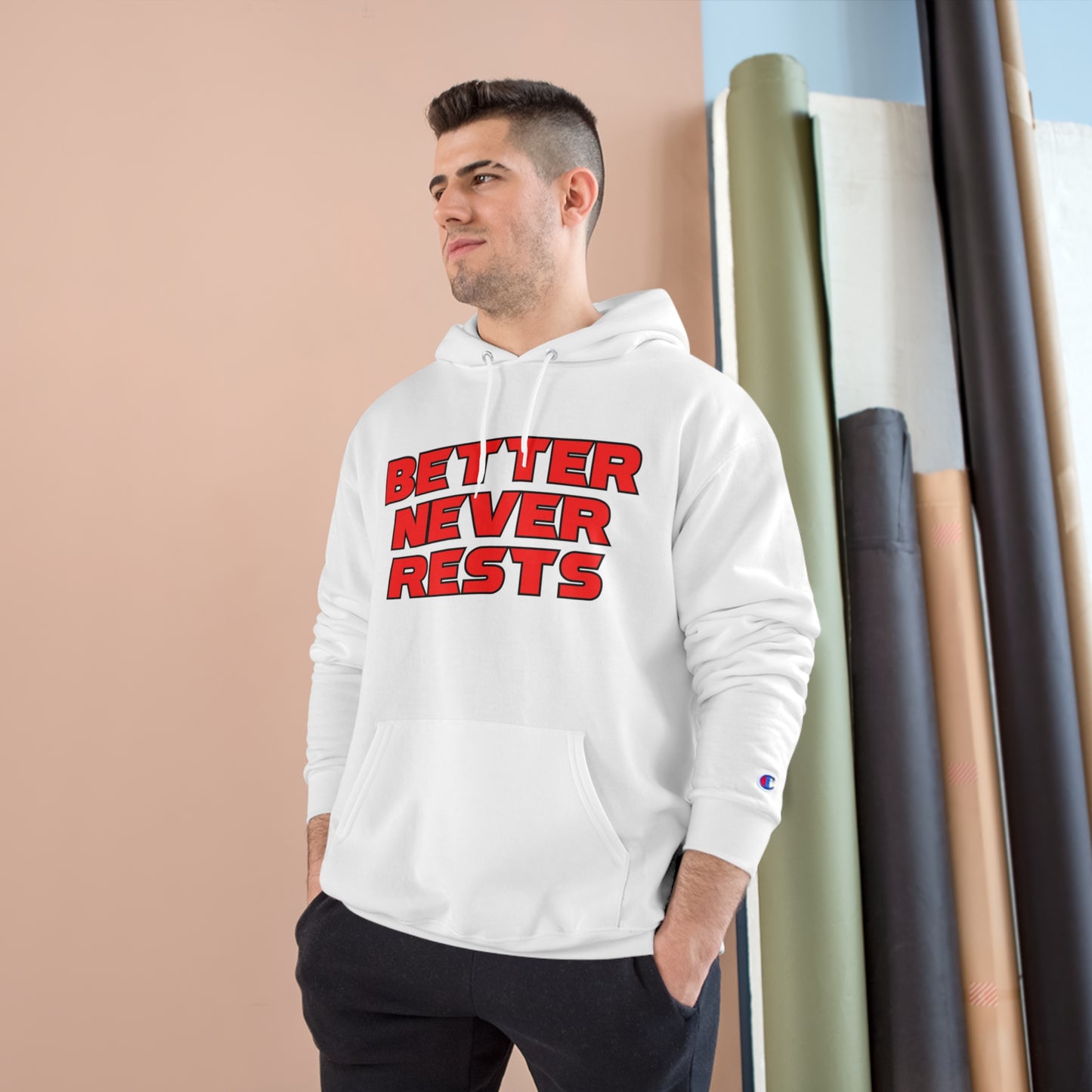 Better Never Rests Champion Hoodie
