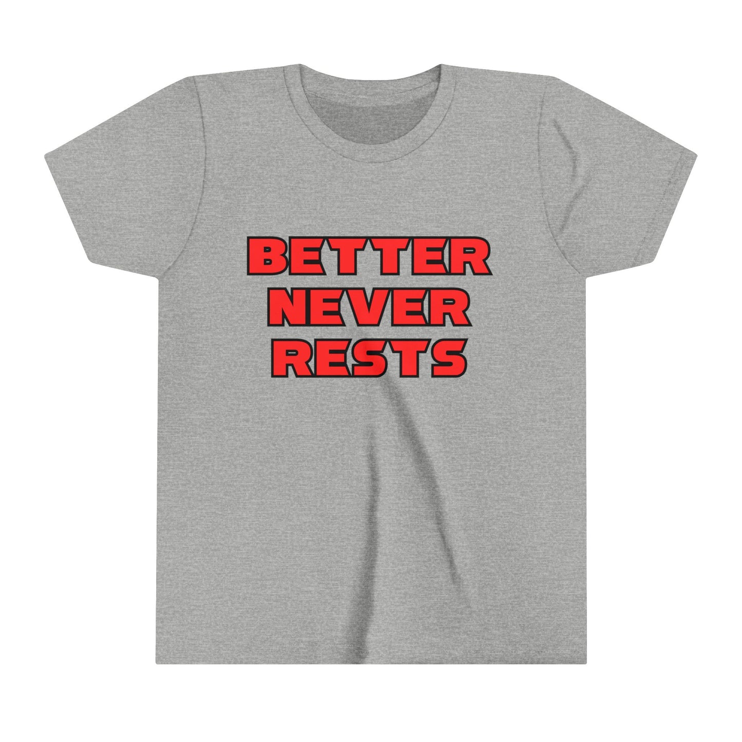 Better Never Rests Youth T-Shirt
