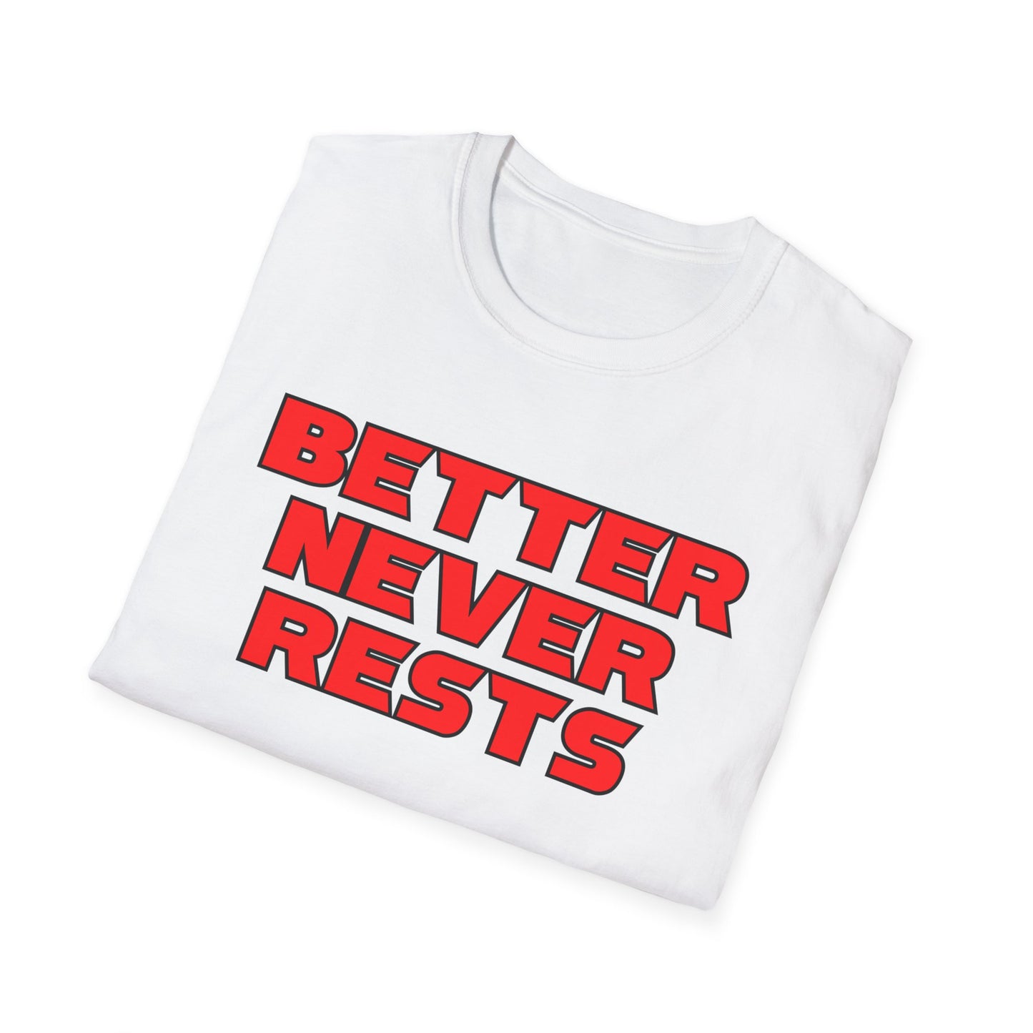 Better Never Rests Softstyle T-Shirt