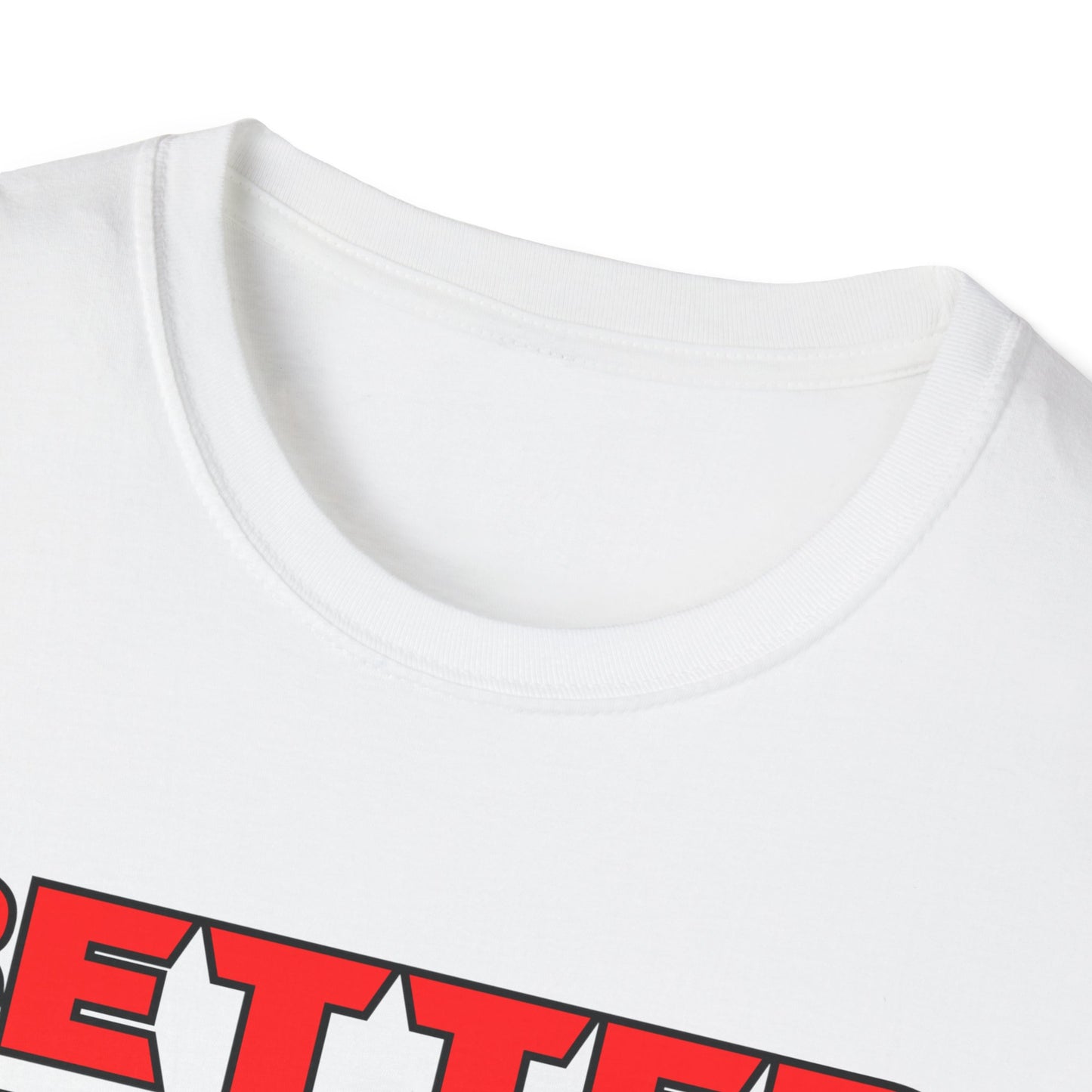 Better Never Rests Softstyle T-Shirt