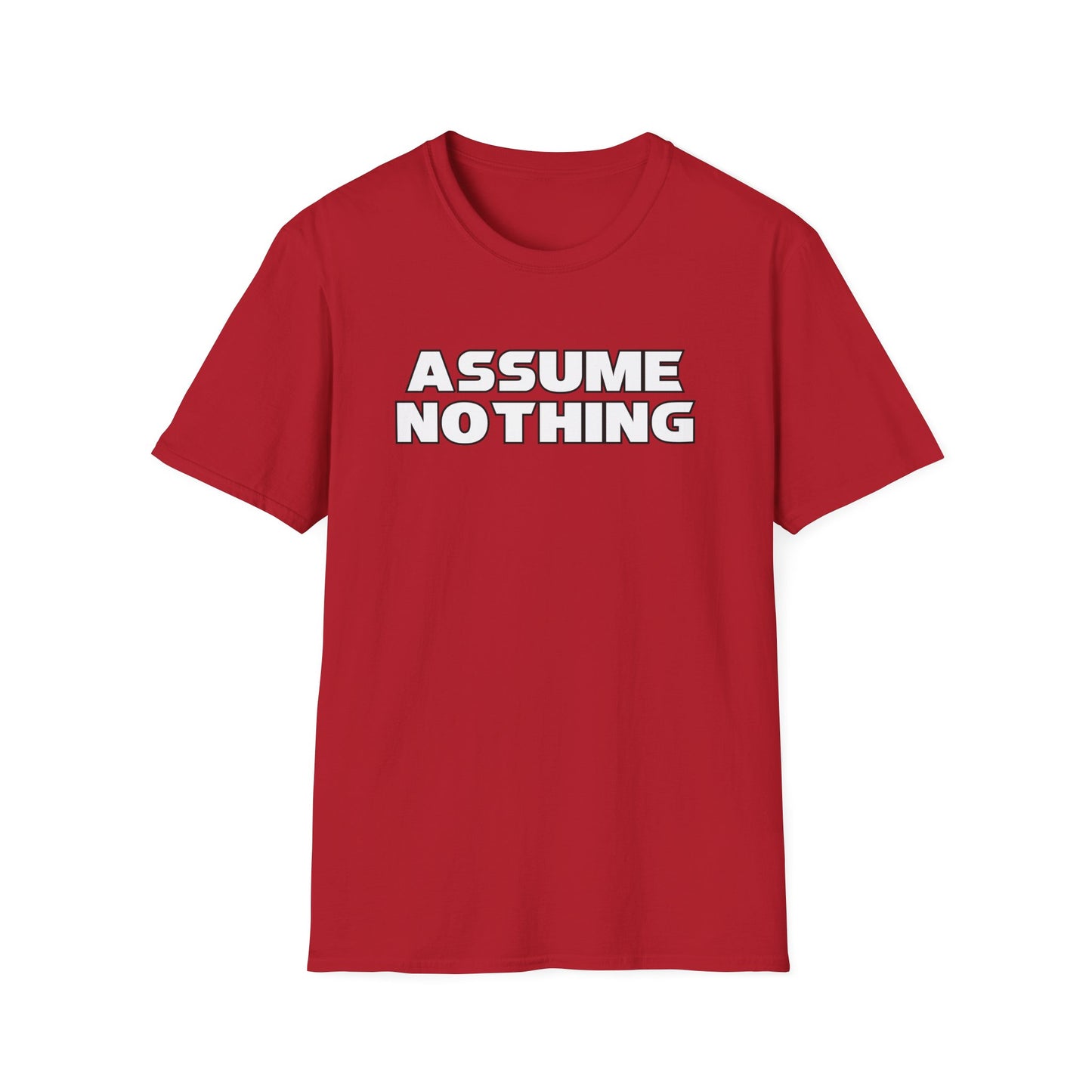 ASSUME NOTHING T-Shirt