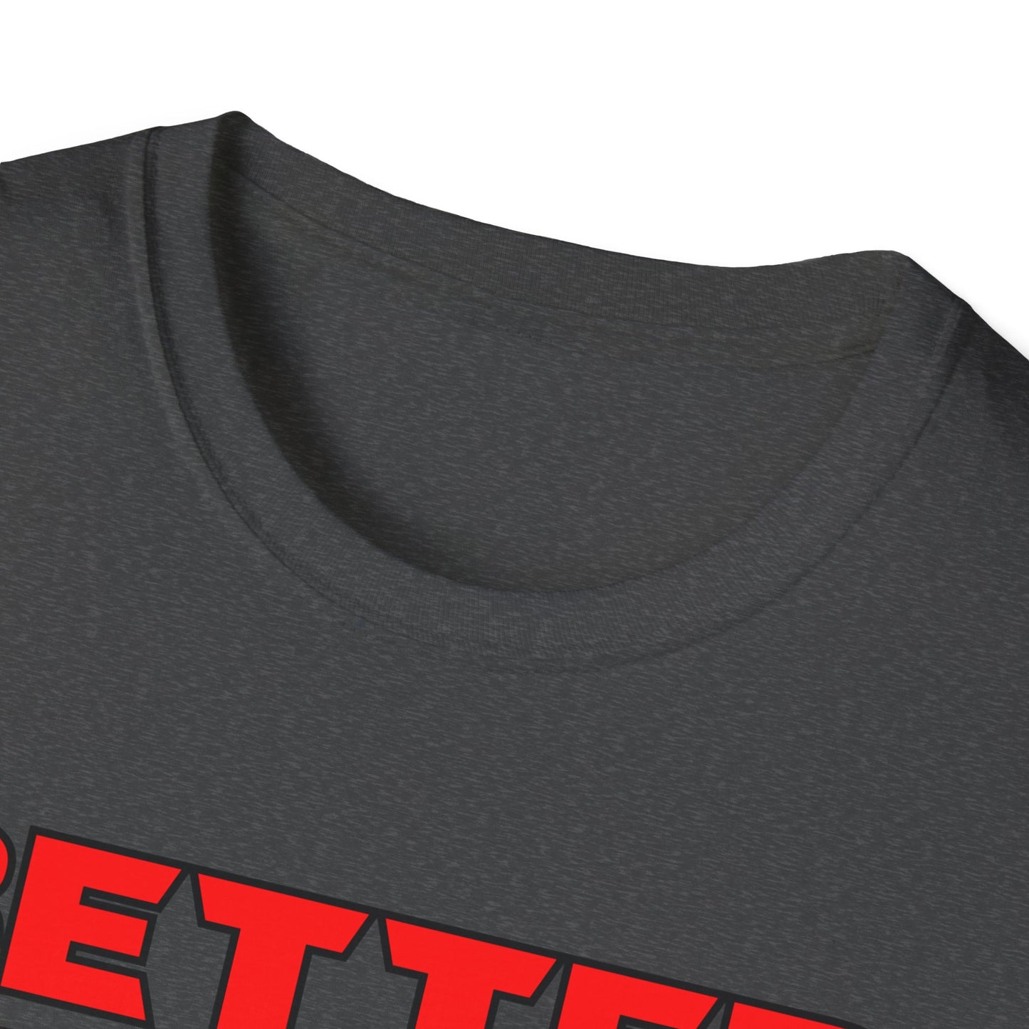 Better Never Rests Softstyle T-Shirt