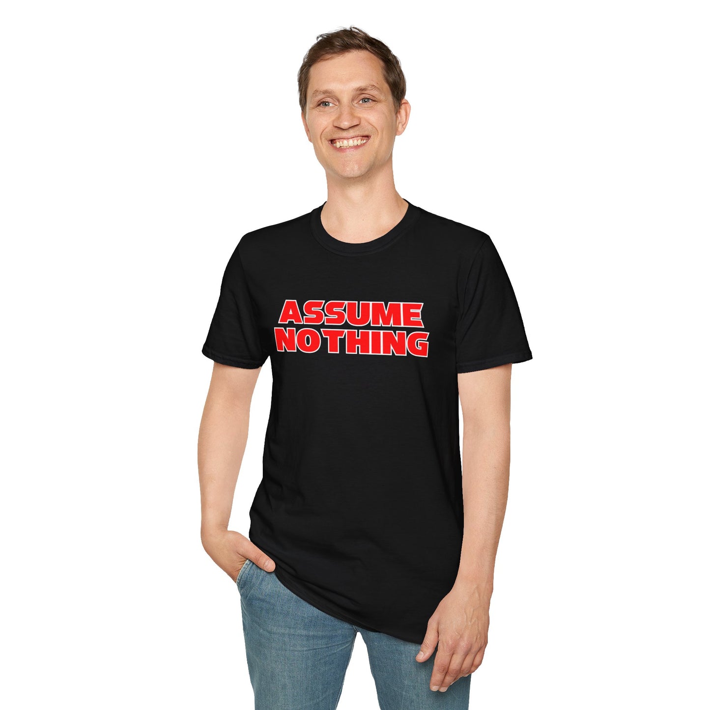 ASSUME NOTHING T-Shirt