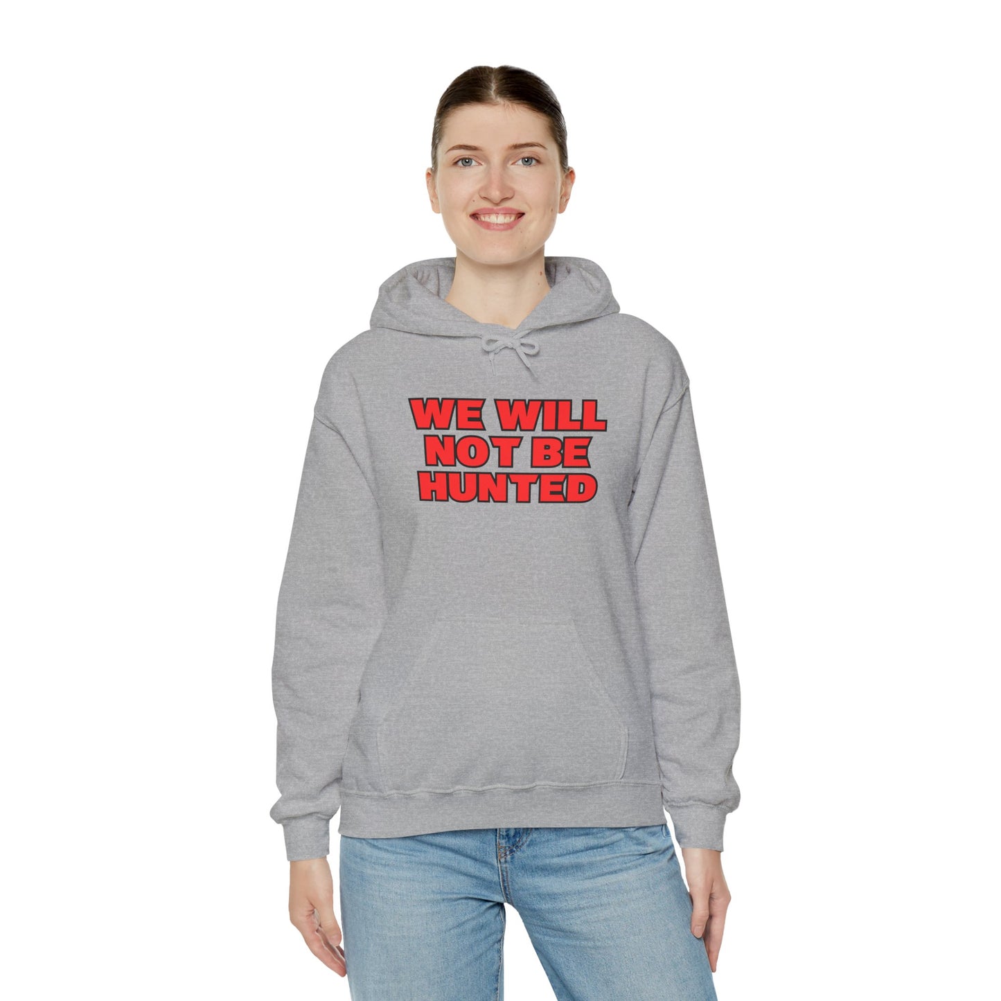 We Will Not Be Hunted Hoodie