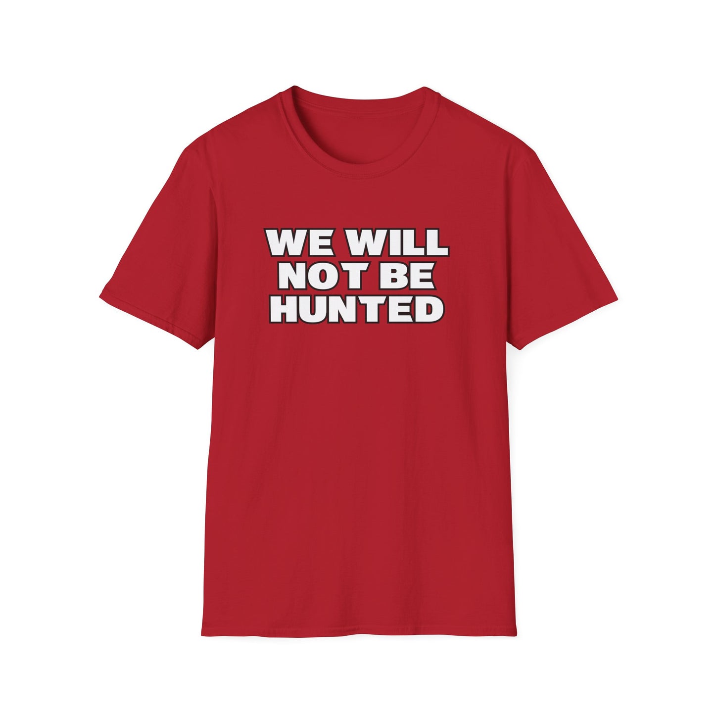 We Will Not Be Hunted T-Shirt