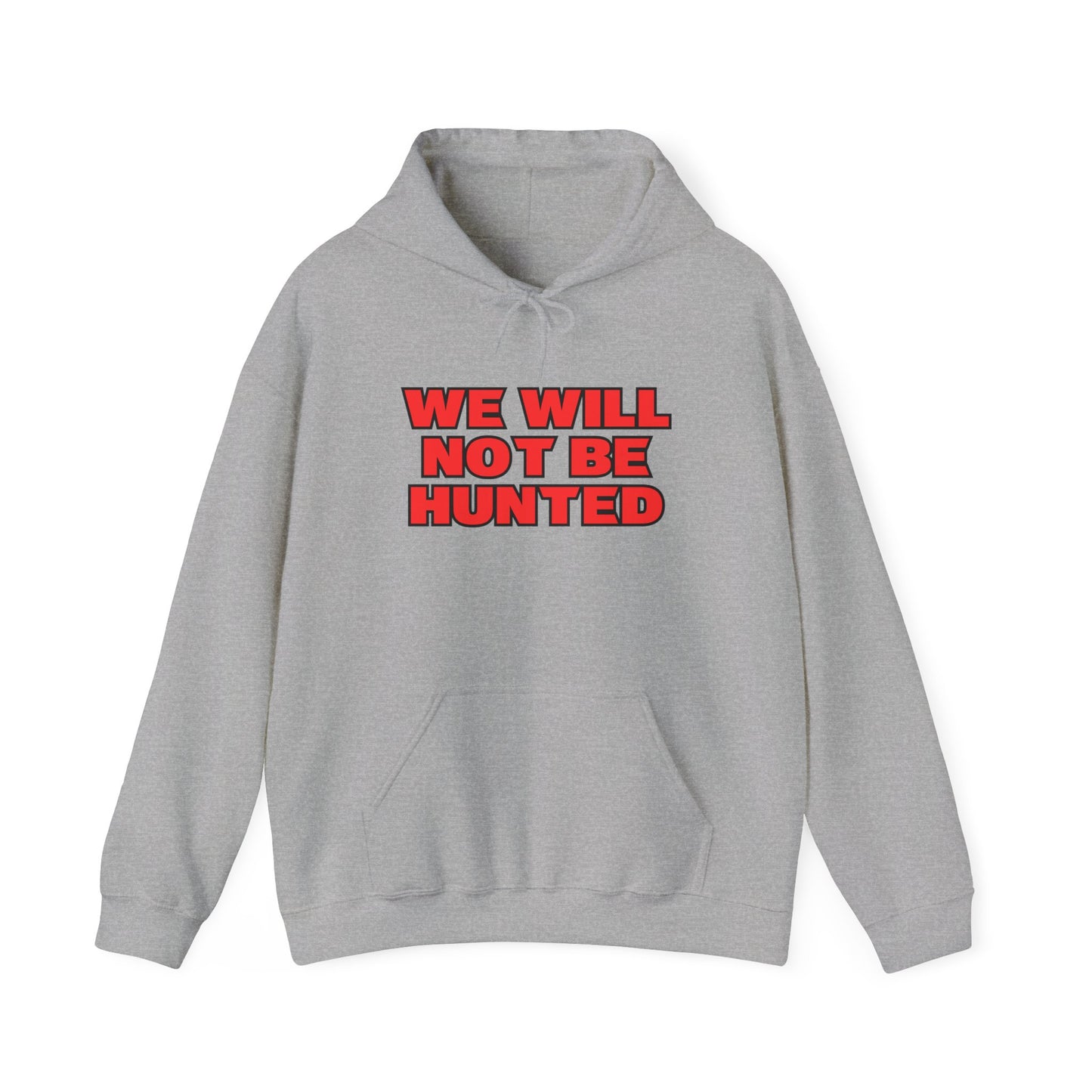 We Will Not Be Hunted Hoodie