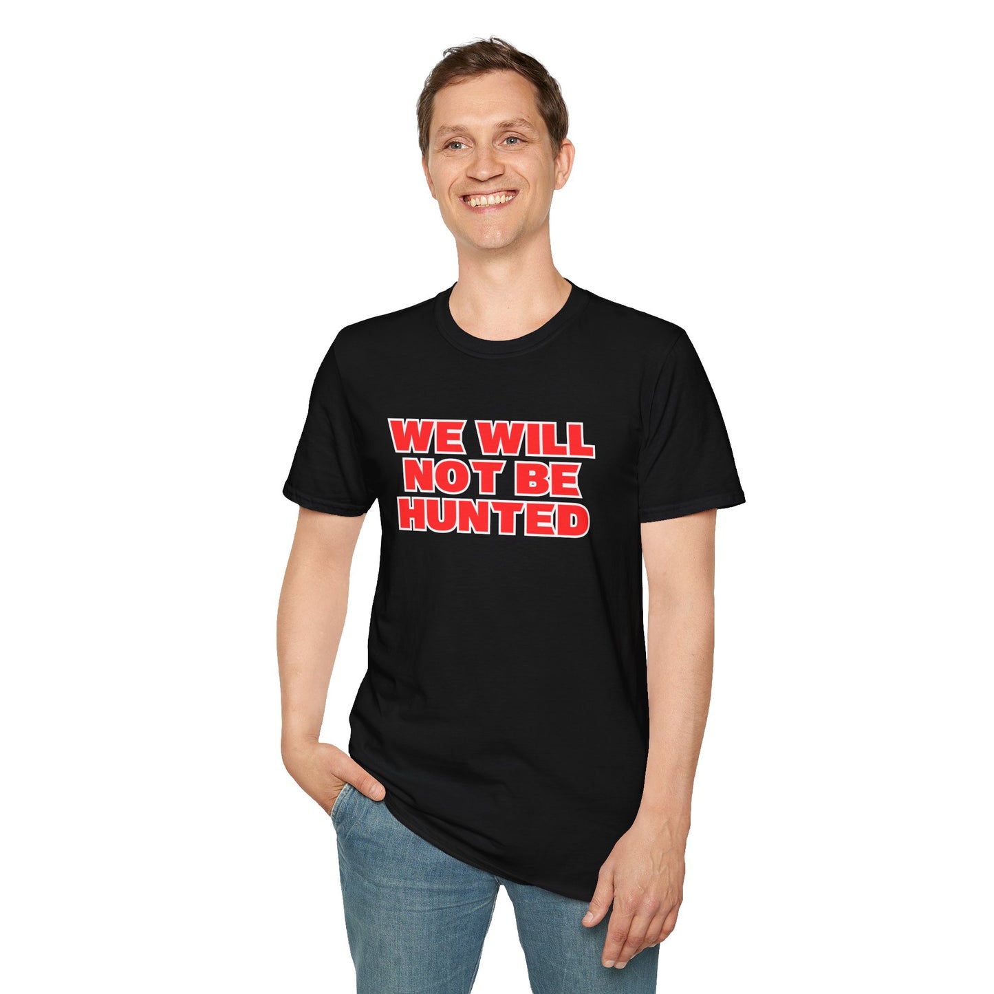 We Will Not Be Hunted T-Shirt