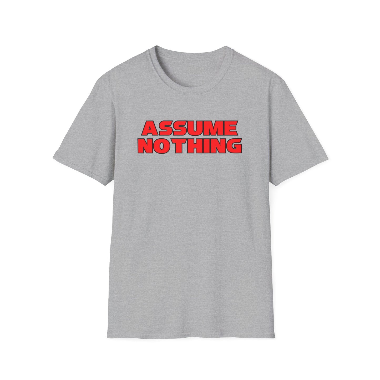 ASSUME NOTHING T-Shirt