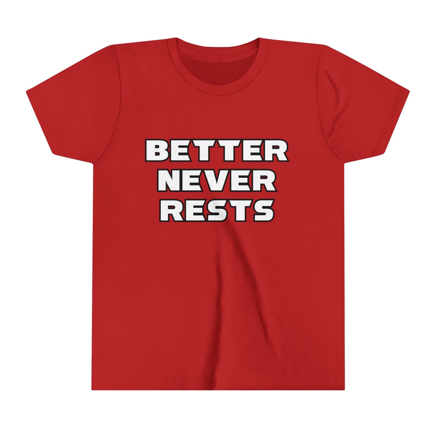 Better Never Rests Youth T-Shirt