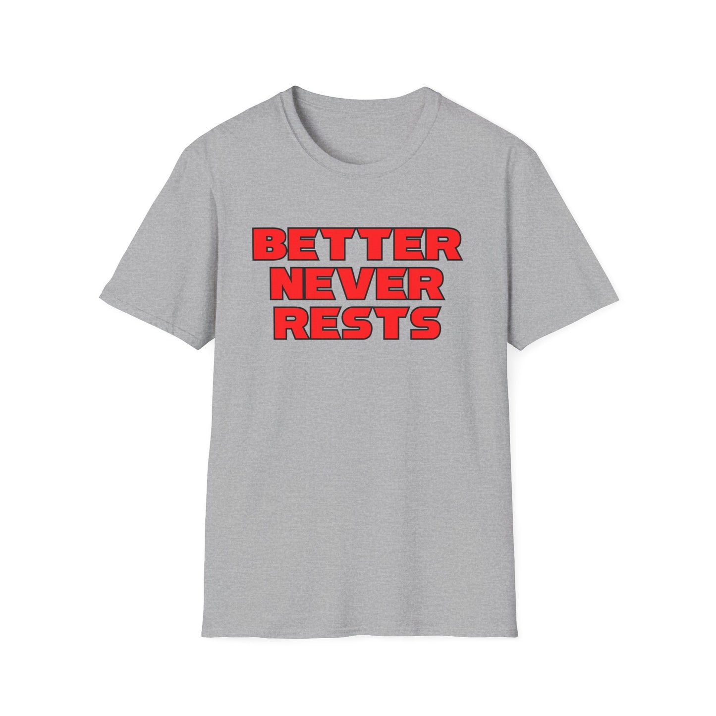 Better Never Rests Softstyle T-Shirt