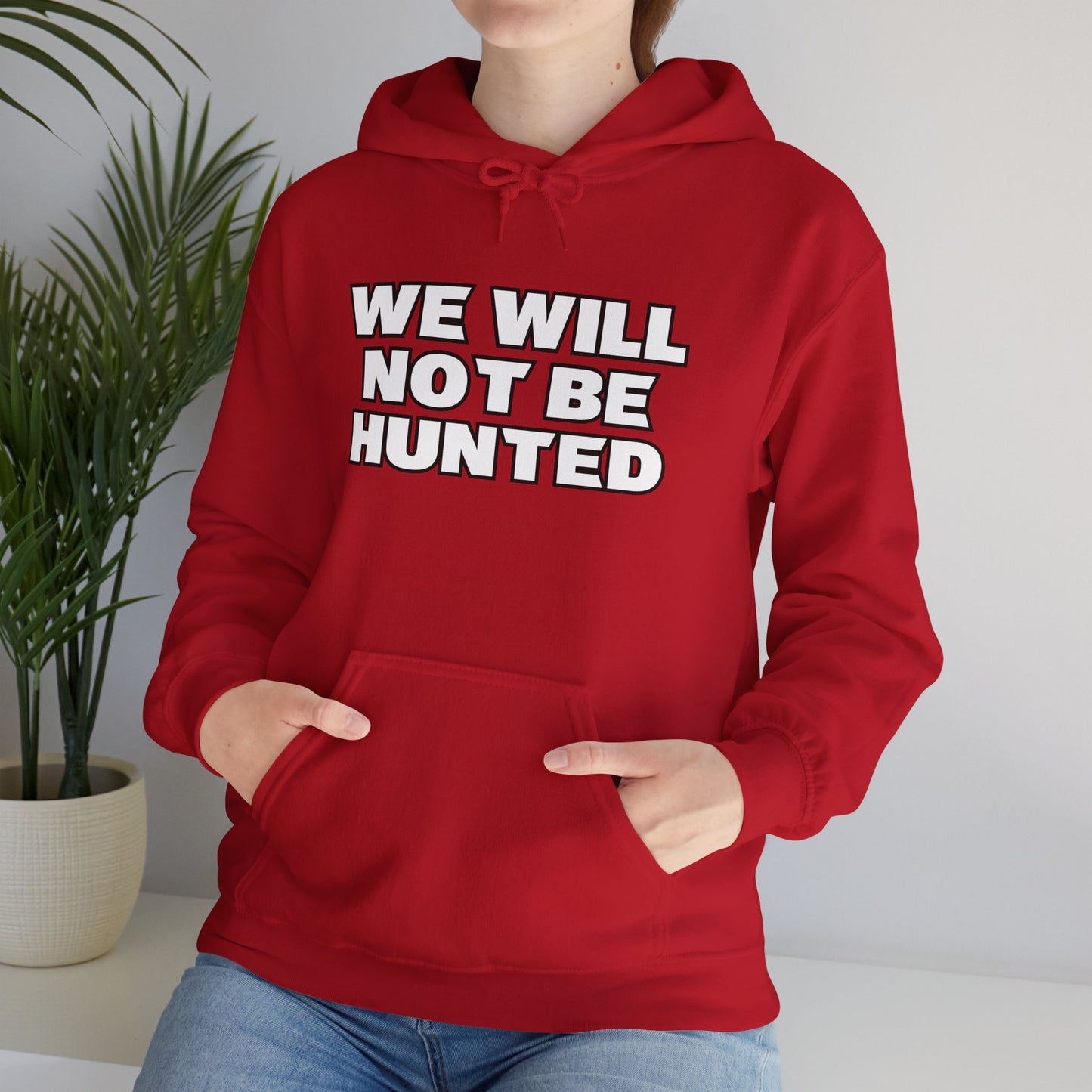 We Will Not Be Hunted Hoodie
