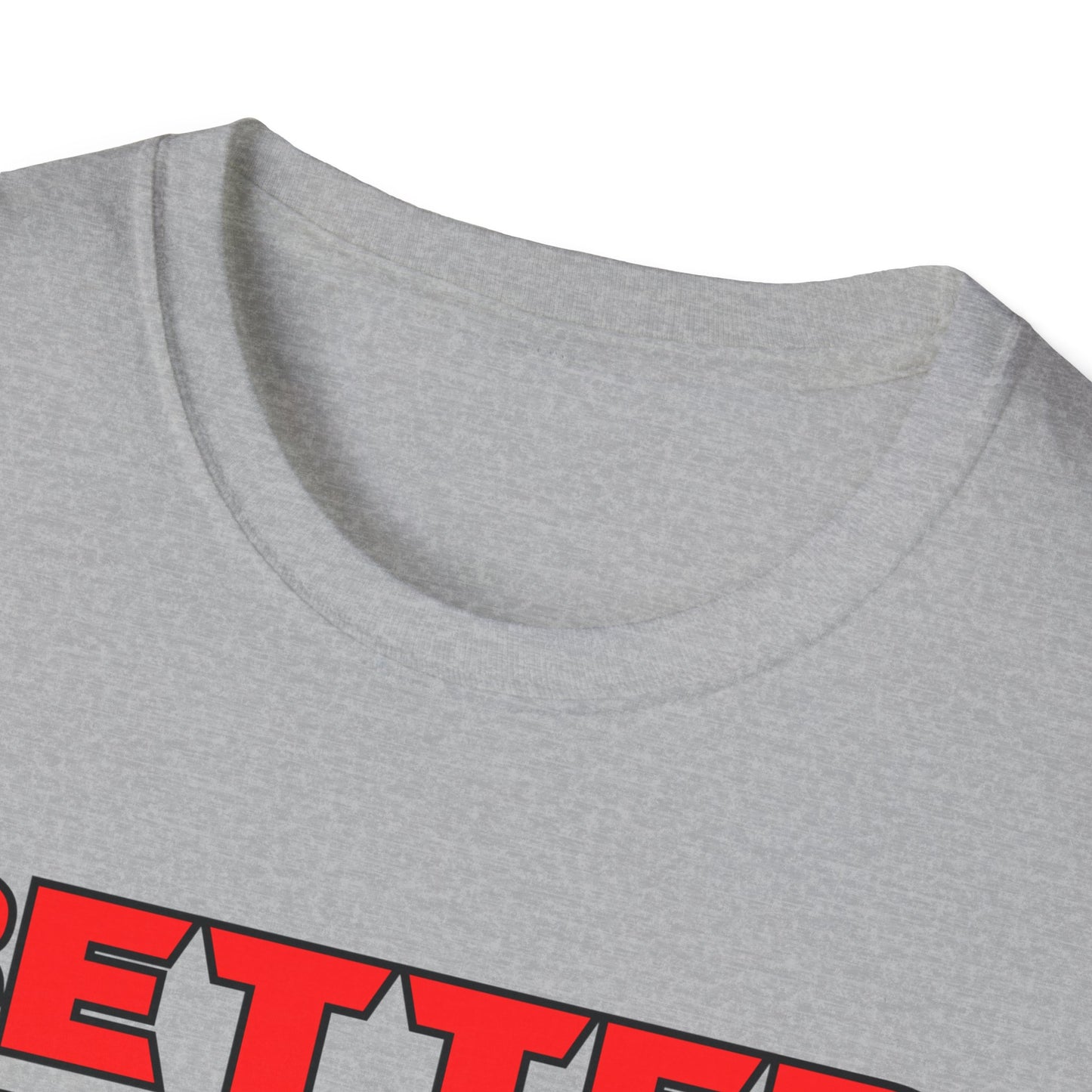 Better Never Rests Softstyle T-Shirt