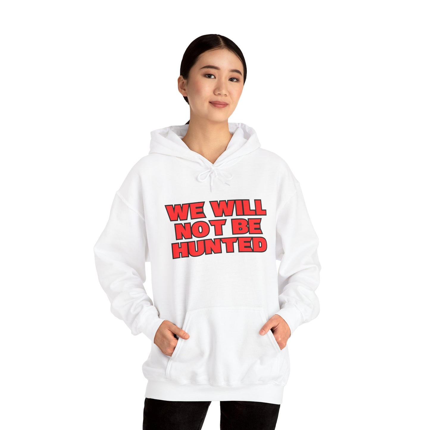We Will Not Be Hunted Hoodie