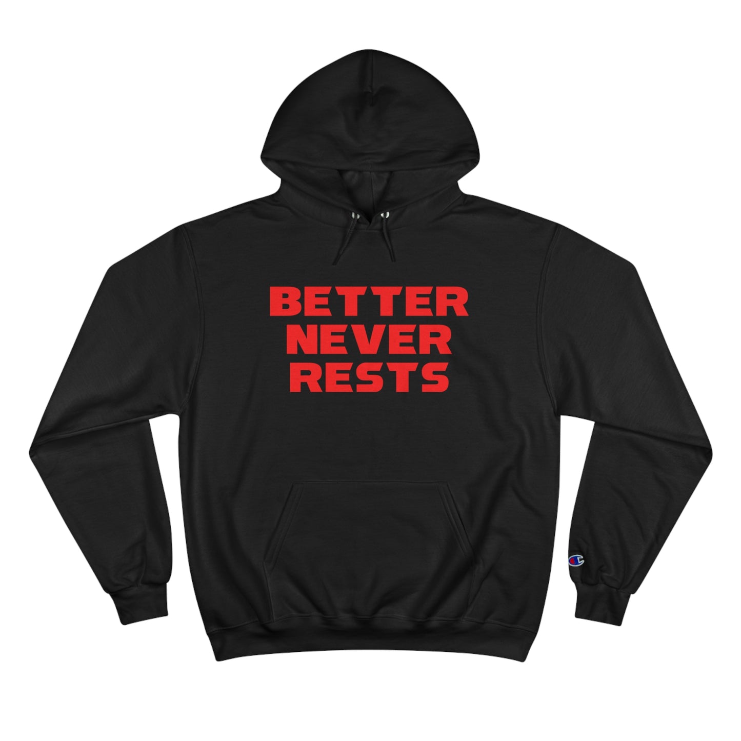 Better Never Rests Champion Hoodie