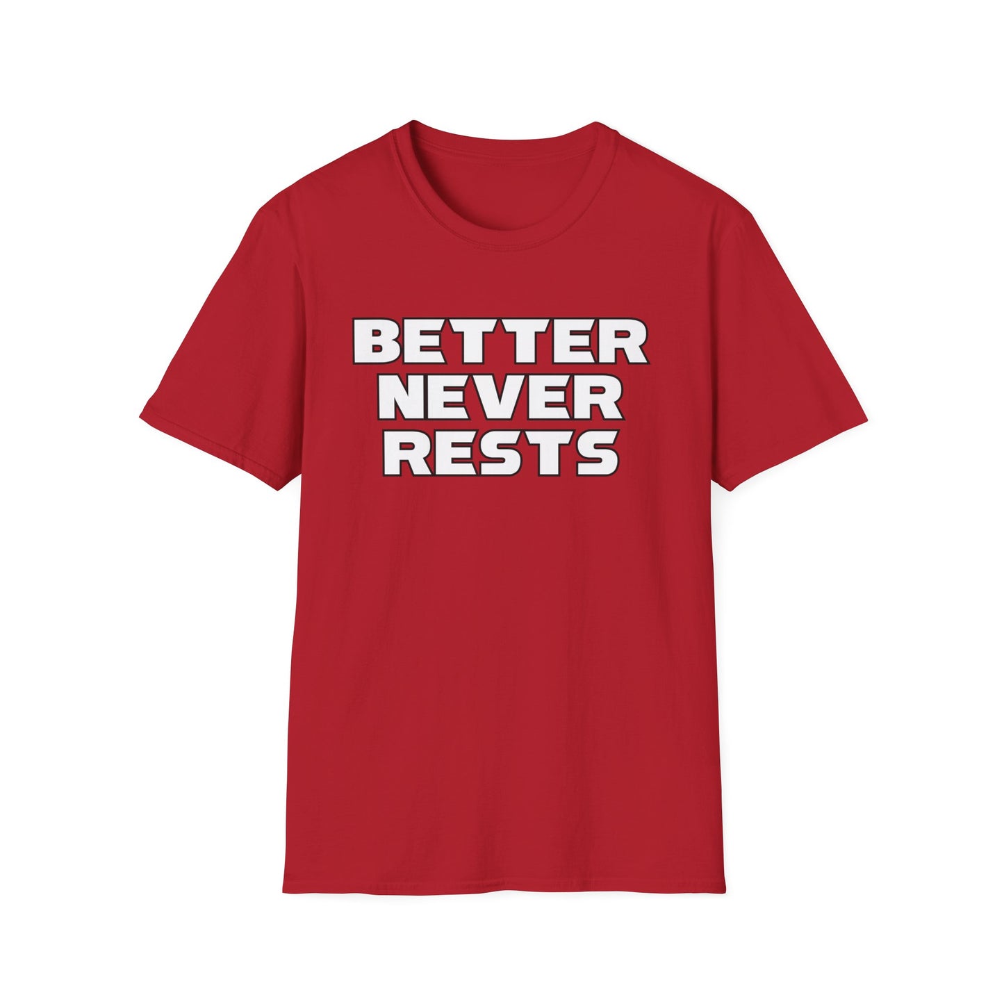 Better Never Rests Softstyle T-Shirt