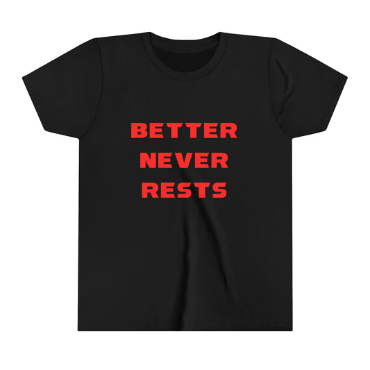 Better Never Rests Youth T-Shirt