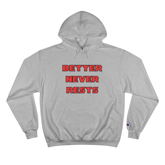 Better Never Rests Champion Hoodie